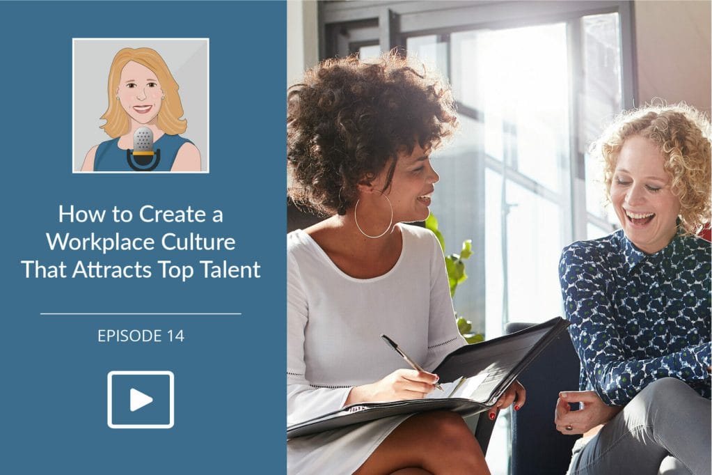 Create a Workplace Culture that Attracts Top Talent